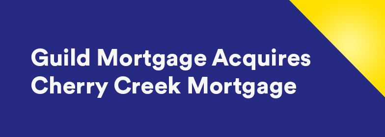 Guild Mortgage Acquires Cherry Creek Mortgage