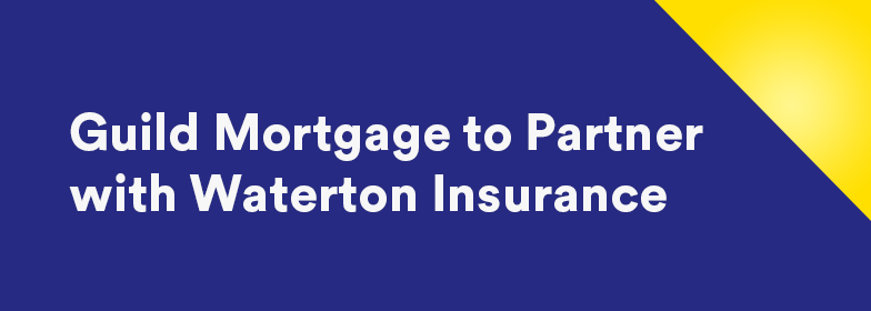 Guild Mortgage to partner with Waterton Insurance
